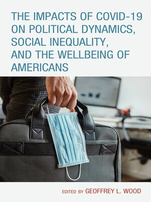 cover image of The Impacts of COVID-19 on Political Dynamics, Social Inequality, and the Wellbeing of Americans